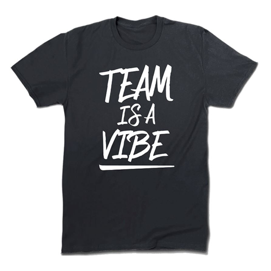 TEAN RISE N' GRIND-"TEAM IS A VIBE" T-SHIRT